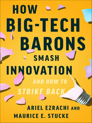 cover image of How Big-Tech Barons Smash Innovation—and How to Strike Back
